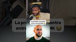 La première rencontre entre Yomi et GMK !