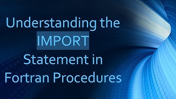 Understanding the IMPORT Statement in Fortran Procedures