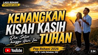 KENANGKAN KISAH KASIH TUHAN | Lagu Rohani Populer | Cipt. P. Ladis Naisaban, SVD |  M2D OFFICIAL