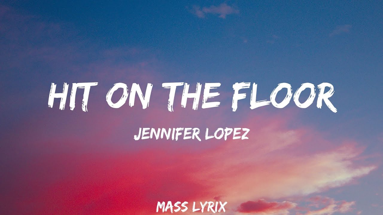 Hit On The Floor Jennifer Lopez (Ft: Pitbull) (Lyrics) YouTube
