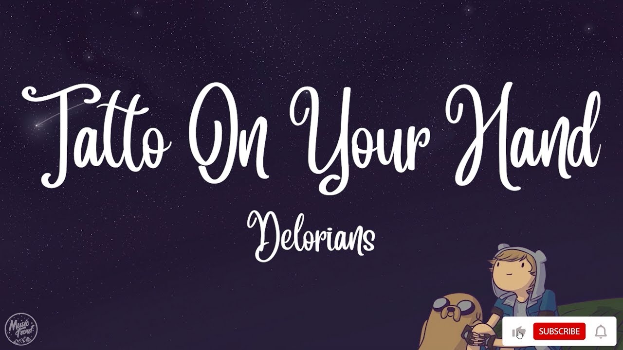 Tatto On Your Hand Delorians (Lyrics) YouTube