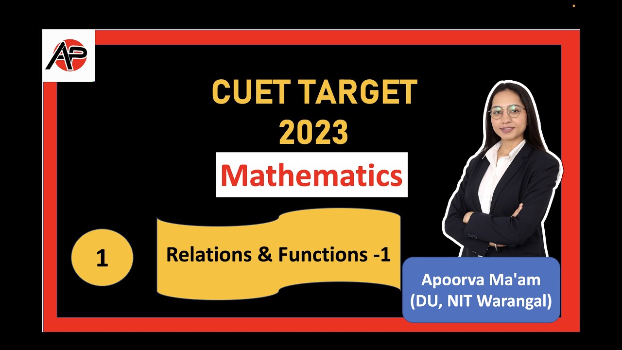 CUET || MATHS || RELATION AND FUNCTIONS -1 || APOORVA MA'AM || LIVE ...