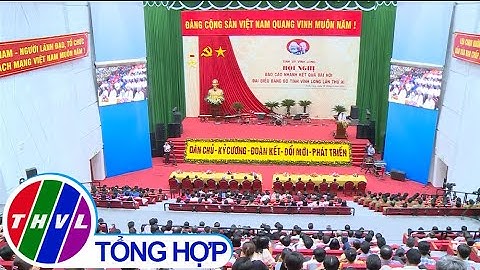 Tỉnh ủy Vĩnh Long báo cáo nhanh kết quả ĐH đại biểu Đảng bộ tỉnh Vĩnh Long lần thứ XI