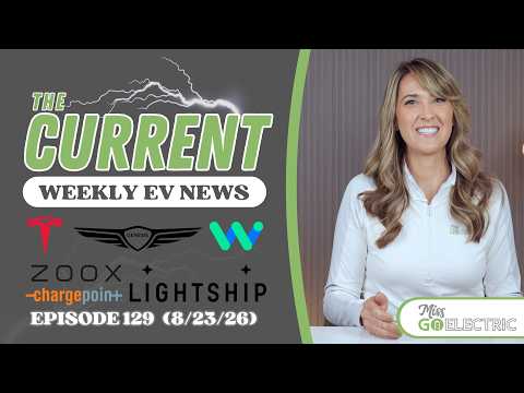 The Current : Weekly EV News Ep #129 Aug 23, 2026