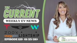 The Current : Weekly EV News Ep #129 Aug 23, 2026