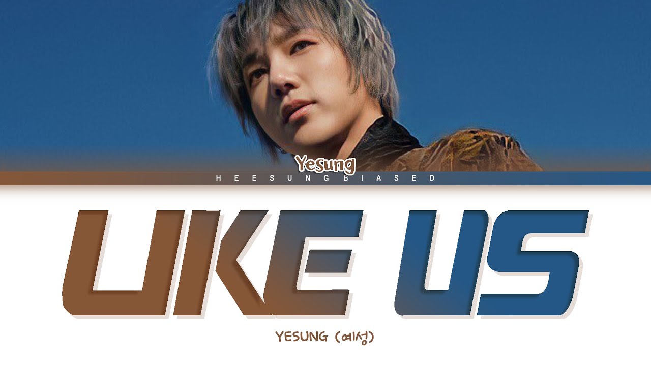 YESUNG Like Us Lyrics (예성 이렇게 우리는 가사) [Color Coded Lyrics Han/Rom/Eng]