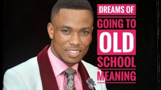 Dreams of seeing yourself in your old school, old house, formal place of work meaning