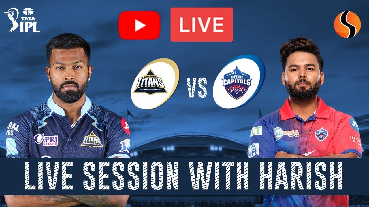TATA IPL 2022: GT vs DC - Live with Harish