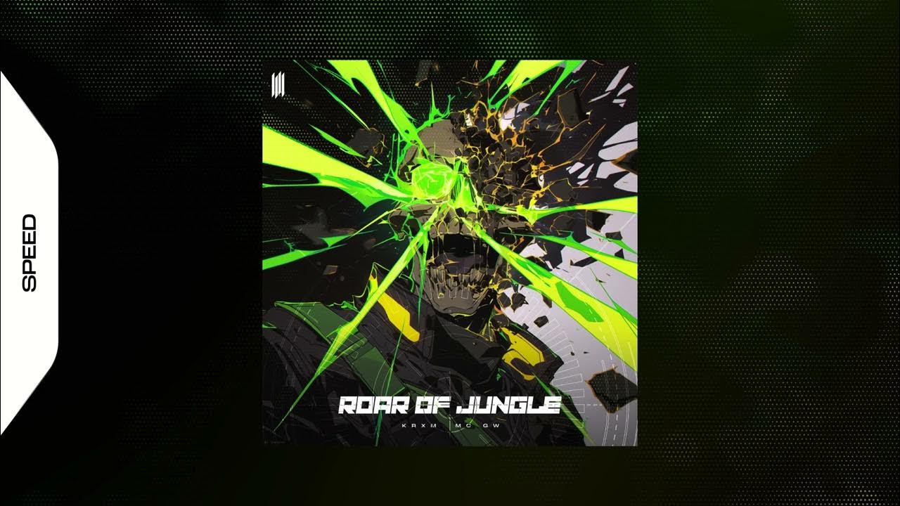 ROAR OF JUNGLE - KRXM, MC GW SPEED ROAR OF JUNGLE - KRXM, MC GW SPEED