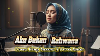 Download Lagu AKU BUKAN RAHWANA ‼️ COVER (KING NASSAR ) VERSI BOLLYWOOD #Gudermusic MP3