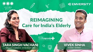 The Prognosis Episode 19 | Reimagining Care for India's Elderly: The Antara Senior Care Story