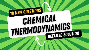 10 New Questions on Chemical Thermodynamics | Detailed Solution | CSIR NET | GATE | IIT-JAM