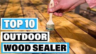 Best Outdoor Wood Sealer In 2024- Top 10 Outdoor Wood Sealers Review