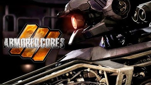 Armored Core : Exploring the Series - Part Three