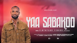 YAA SABAKOO || SINGER SINAYEHU FIKADU. NEW OROMO GOSPEL SONG 2018.