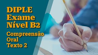 DIPLE Exame Oficial (Nível B2), 2022 - Compreensão Oral: Texto 2 (legendado)