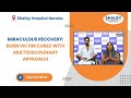 Miraculous Recovery: Burn Victim Cured with Multidisciplinary Approach | Shalby Hospitals | Naroda
