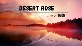 GeoM - Desert Rose (Nikko Culture Remix)