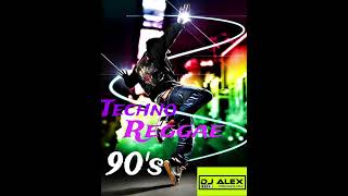 TECHNO REGGAE 90's MIX -  DJ ALEX