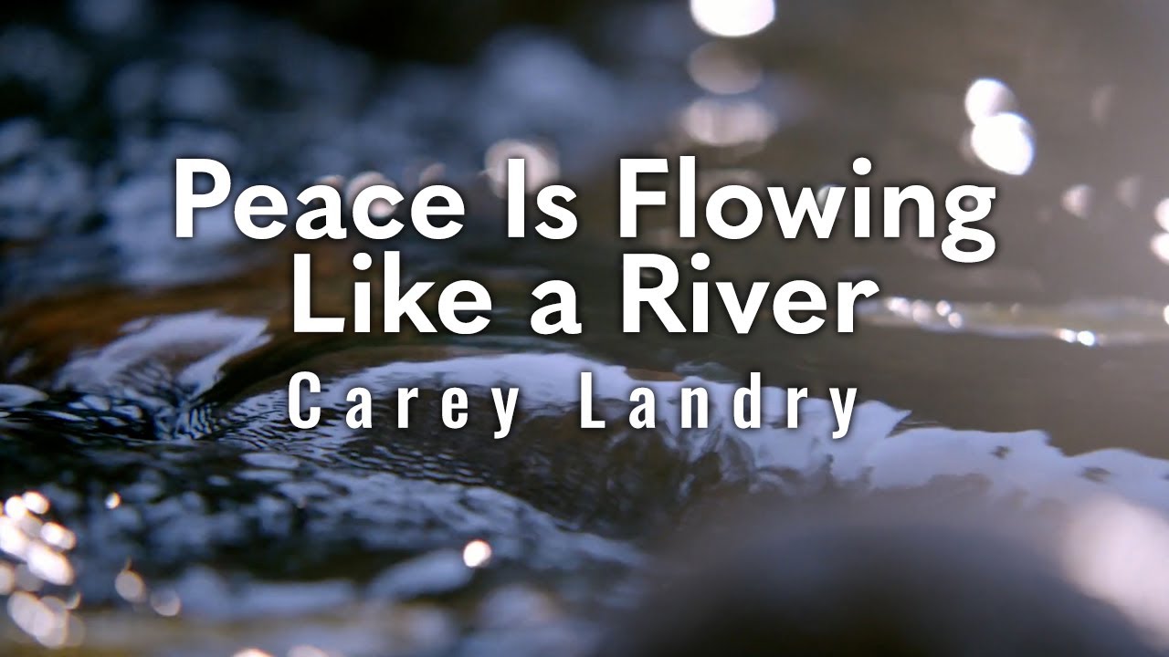 Peace Is Flowing Like a River Carey Landry [Official Lyric Video] YouTube