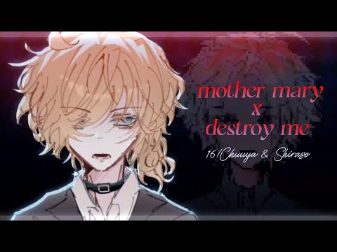 [BSD] Mother Mary x Destroy Me | 16! Chuuya & Shirase | SB