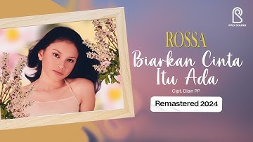 Rossa - Biarkan Cinta Itu Ada | Remastered 2024 Official Lyric Video