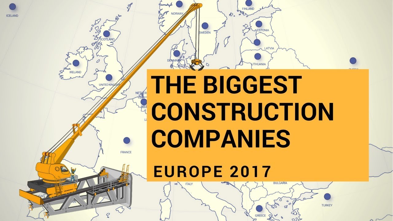 Biggest Construction Companies In Europe 2017 Letsbuild