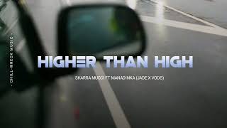 Higher Than High - Skarra Mucci ft Manadinka (Jade x Vods Remiix) 2024. 🇻🇺