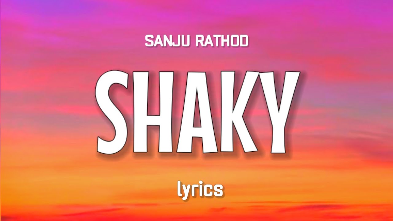 Shaky - Sanju Rathod | G Spark | lyrics video Shaky - Sanju Rathod | G Spark | lyrics video