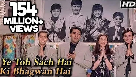 Ye Toh Sach Hai Ki Bhagwan Hai - Hum Saath Saath H...