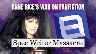 Anne Rice’s war on fanfiction: The Spec Writer Massacre