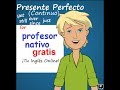 Present Perfect (Continuo) Yet, Since, Already, Just, Ever, For, Still...