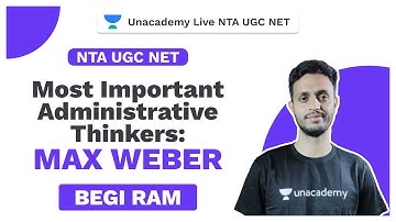 NTA UGC NET | Most Important Administrative Thinkers: Max Weber | Begi Ram | Unacademy