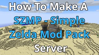 How To Make A SZMP - Simple Zelda Mod Pack Server - SZMP - Simple Zelda Mod Pack Server Hosting