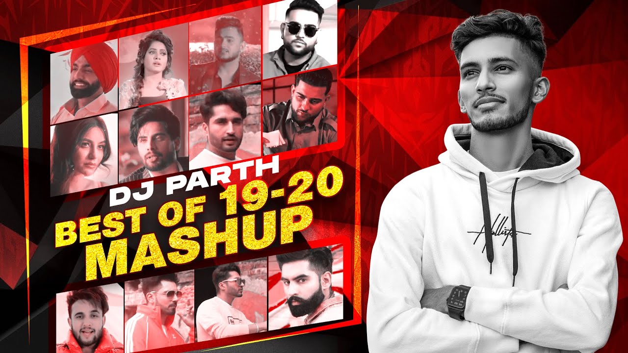 Best of 19 - 20 Mashup | DJ Parth | Sunix Thakor | Karan Aujla | Singga | Parmish Verma | R Nait