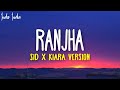 Ranjha sid x kiara version  extended audio  sidharth malhotra  kiara advani wedding song