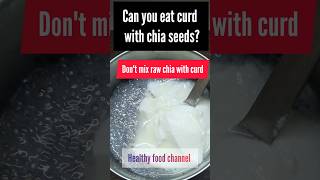 can we eat curd with chia seeds shortsfeed