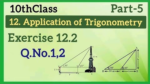 10thClass, Application of Trigonometry, Exercise 12.2, Q.No.1,2 ‎@mathsworldmakessmartintelu9406 