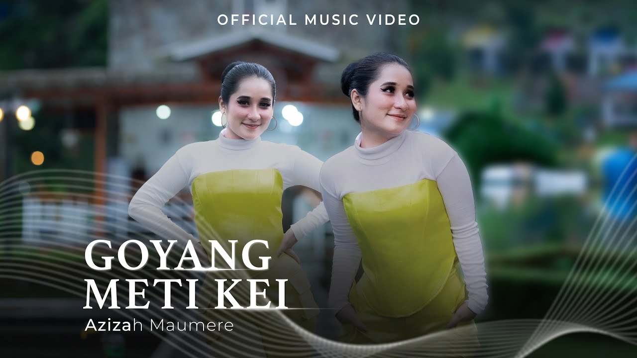 Azizah Maumere - Goyang Meti Kei (Official Music Video)