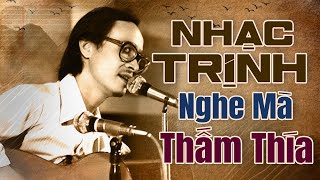 Nhạc Trịnh Công Sơn Chọn Lọc NGHE THẤM TẬN TIM - Nhạc Trịnh Hay Nhất Mọi Thời Đại