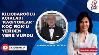 KILIÇDAROĞLU 'KAÇIŞ PLANINI' BELGELERİYLE ANLATTI I MEMDUH BAYRAKTAROĞLU I LALE ÖZAN ARSLAN