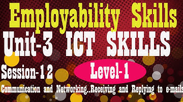 Level 1 Employability Skills II unit-3 S-12 Communication & networking Receiving and Reply an E-mail