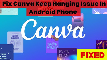How To Fix Canva Keep Hanging Issue In Android Phone || 2023