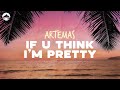 Artemas - If u Think I'm Pretty | Lyrics