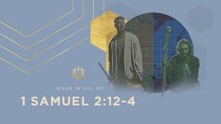 1 Samuel 2:12-4 | Samuel vs Eli | Bible Study