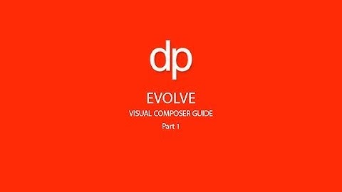 Evolve -Visual Composer Guide Part 1