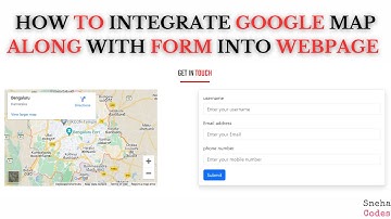 How to Integrate Google Maps And Create Form In Webpage | Part -8