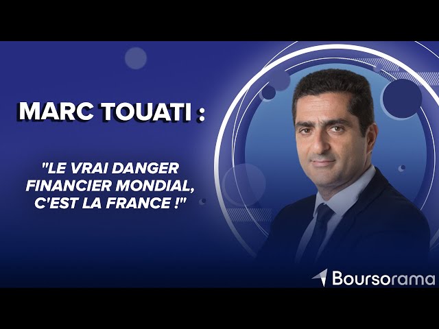 Marc Touati : "Le vrai danger financier mondial, c'est la France !"