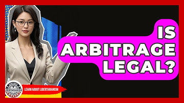 Is Arbitrage Legal? - Learn About Libertarianism