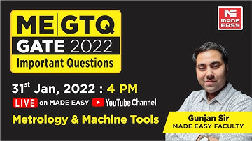 GATE Through Questions (GTQ)| GATE 2022 | ME | Metrology & Machine Tools | By Gunjan Sir | MADE EASY